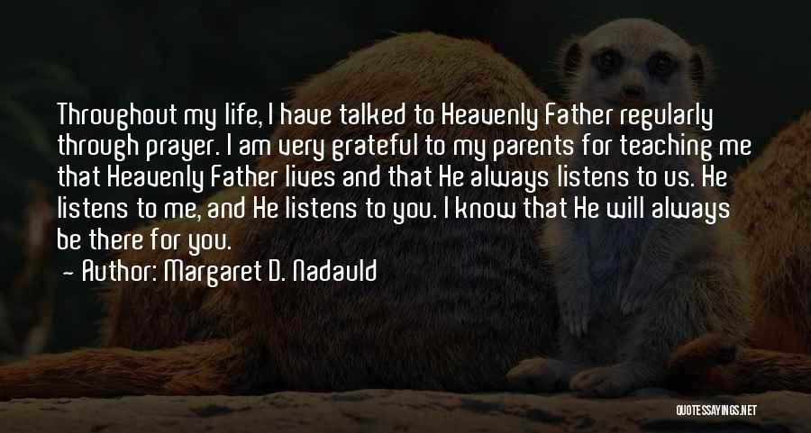 Parents Always There For You Quotes By Margaret D. Nadauld