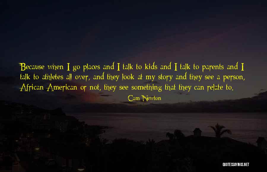 Parents And Athletes Quotes By Cam Newton Parents And Athletes Quotes By Cam Newton
