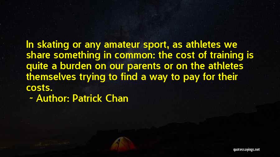 Parents And Athletes Quotes By Patrick Chan