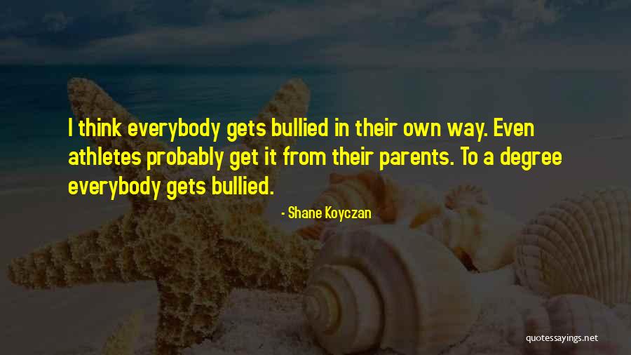 Parents And Athletes Quotes By Shane Koyczan Parents And Athletes Quotes By Shane Koyczan