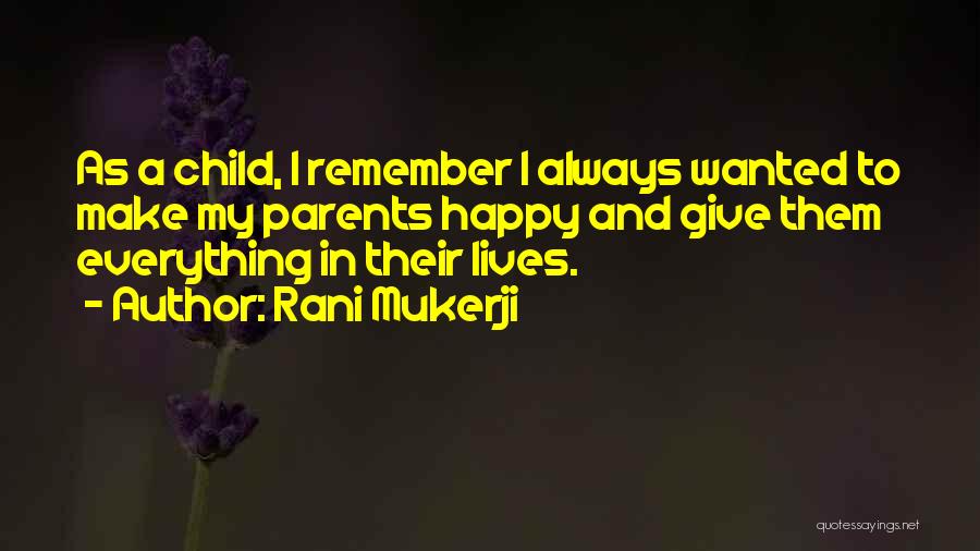 Parents And Child Quotes By Rani Mukerji