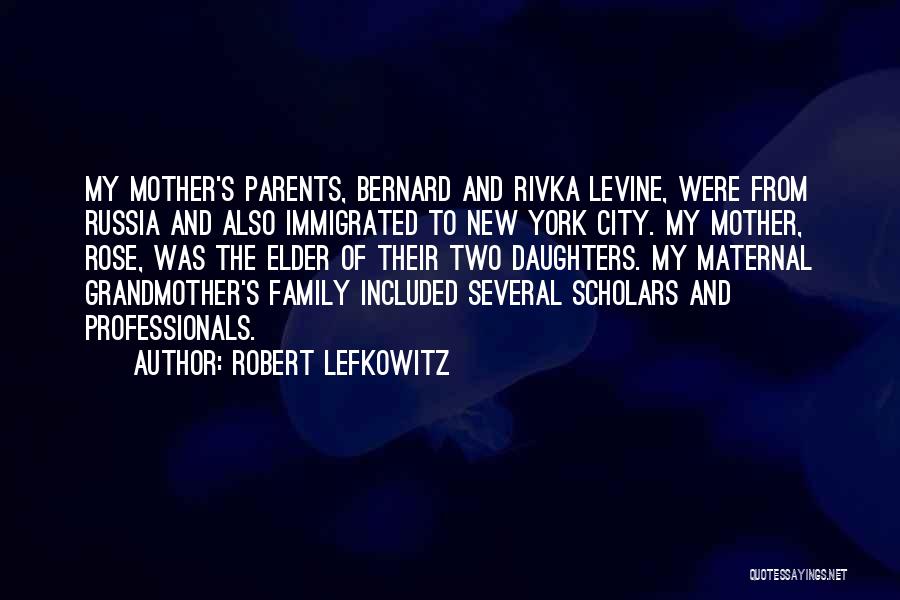 Parents And Daughters Quotes By Robert Lefkowitz