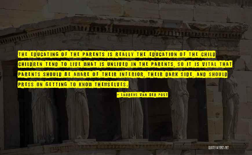 Parents And Education Quotes By Laurens Van Der Post Parents And Education Quotes By Laurens Van Der Post