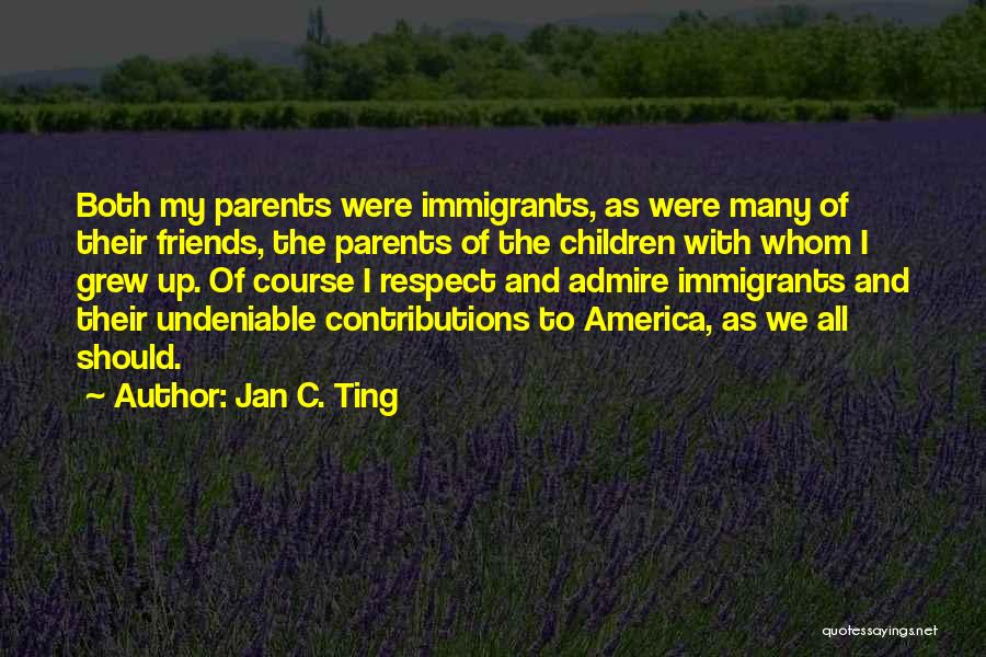 Parents And Friends Quotes By Jan C. Ting