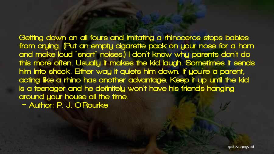 Parents And Friends Quotes By P. J. O'Rourke