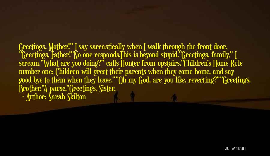 Parents And God Quotes By Sarah Skilton