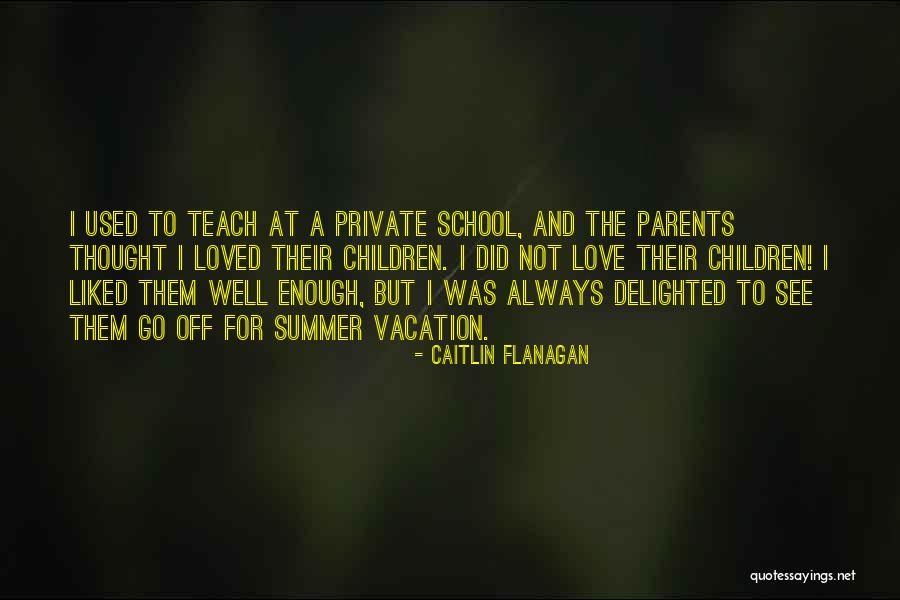 Parents And Love Quotes By Caitlin Flanagan