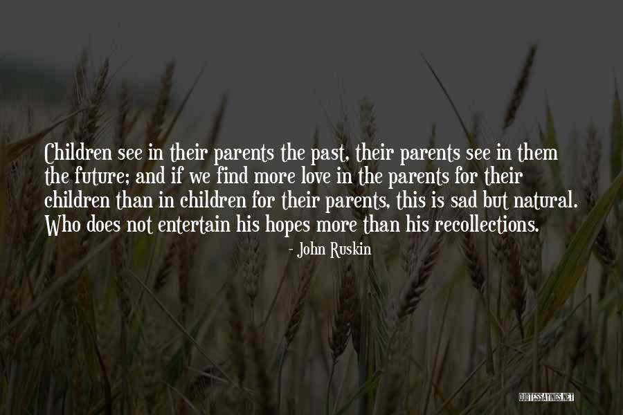 Parents And Love Quotes By John Ruskin