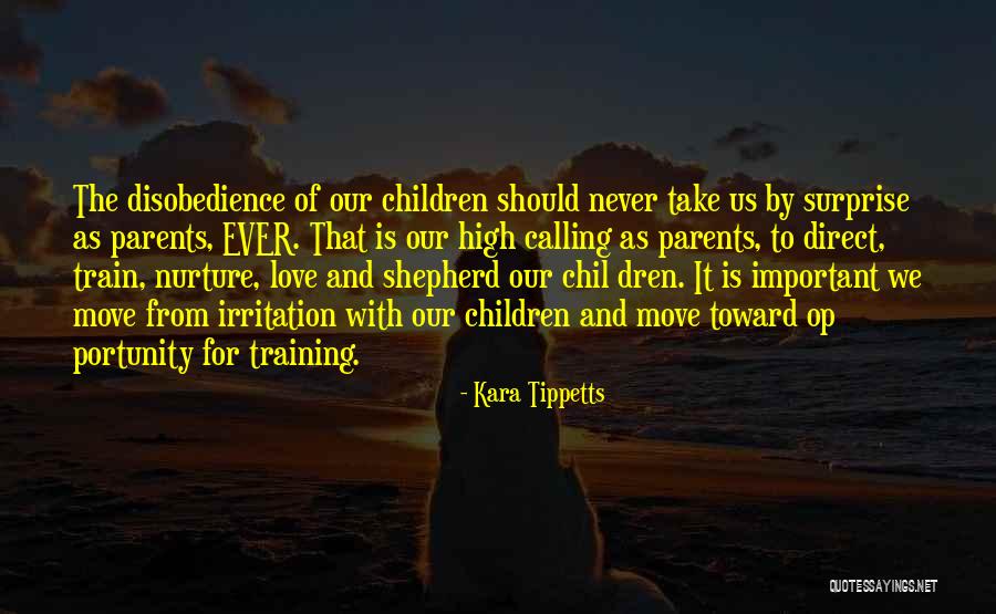 Parents And Love Quotes By Kara Tippetts