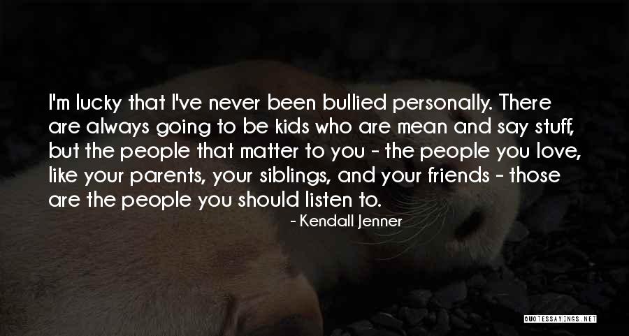 Parents And Love Quotes By Kendall Jenner Parents And Love Quotes By Kendall Jenner
