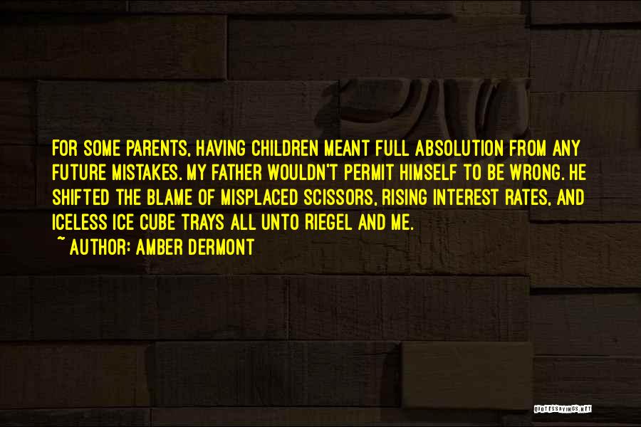 Parents And Mistakes Quotes By Amber Dermont