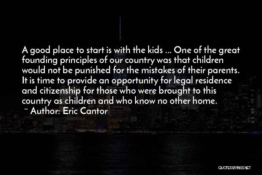 Parents And Mistakes Quotes By Eric Cantor