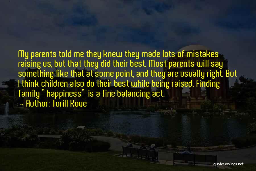 Parents And Mistakes Quotes By Torill Kove