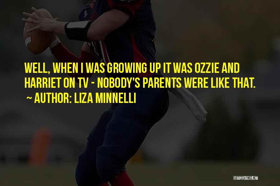 Parents And Quotes By Liza Minnelli