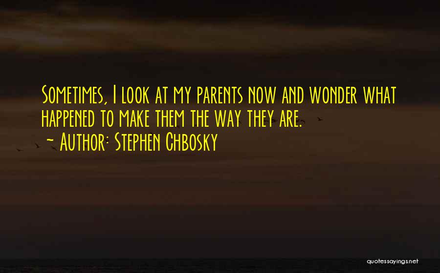 Parents And Quotes By Stephen Chbosky