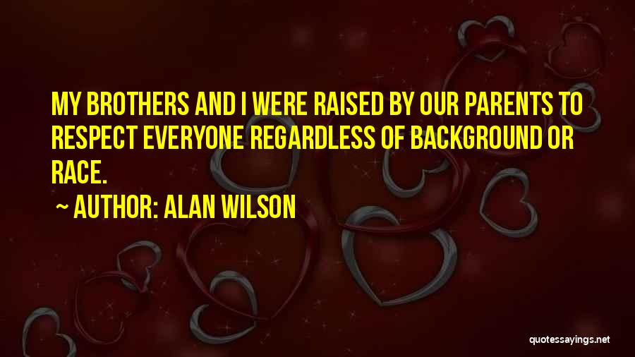 Parents And Respect Quotes By Alan Wilson