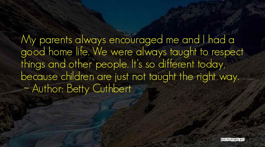 Parents And Respect Quotes By Betty Cuthbert