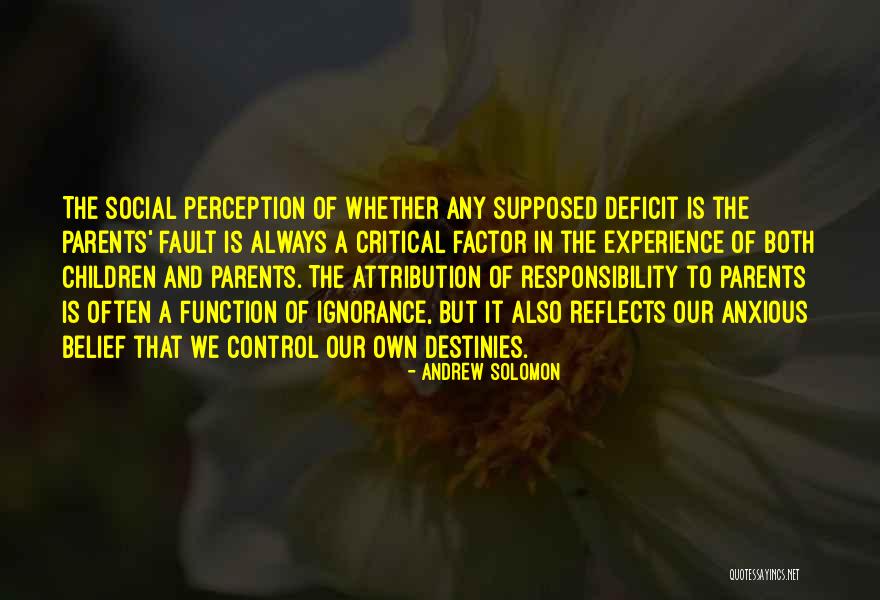 Parents And Responsibility Quotes By Andrew Solomon Parents And Responsibility Quotes By Andrew Solomon
