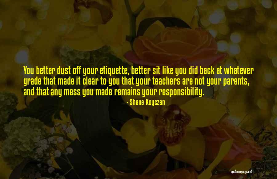 Parents And Responsibility Quotes By Shane Koyczan Parents And Responsibility Quotes By Shane Koyczan