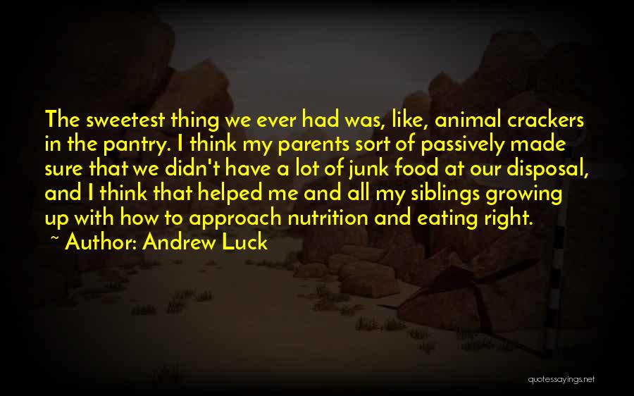 Parents And Siblings Quotes By Andrew Luck