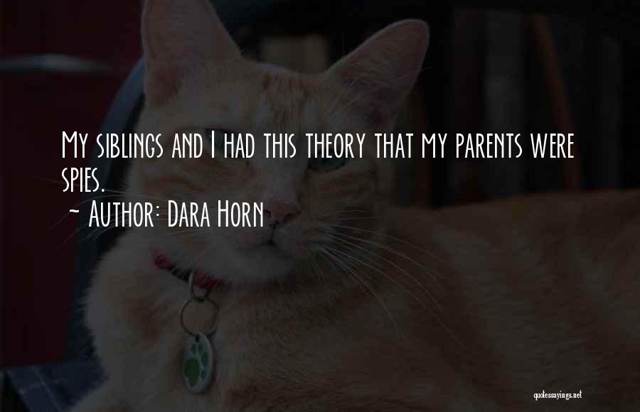 Parents And Siblings Quotes By Dara Horn