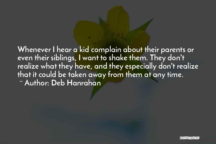 Parents And Siblings Quotes By Deb Hanrahan
