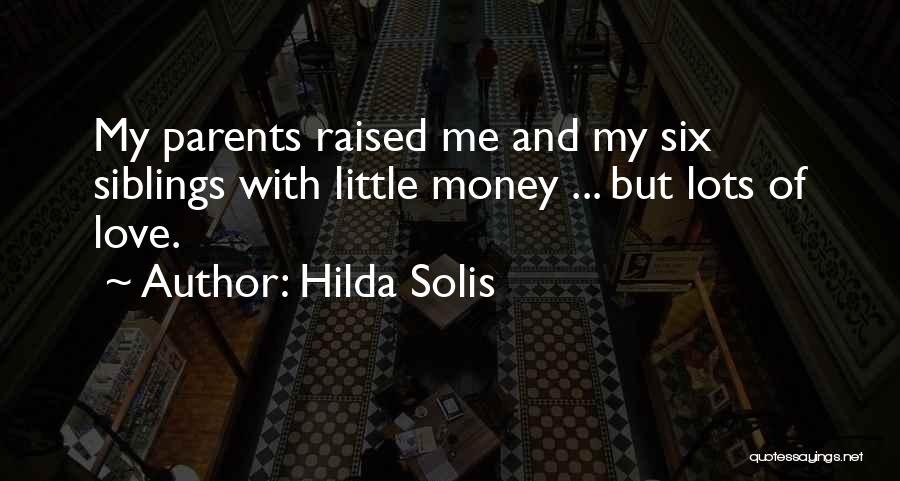 Parents And Siblings Quotes By Hilda Solis