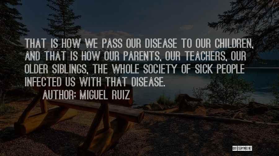 Parents And Siblings Quotes By Miguel Ruiz