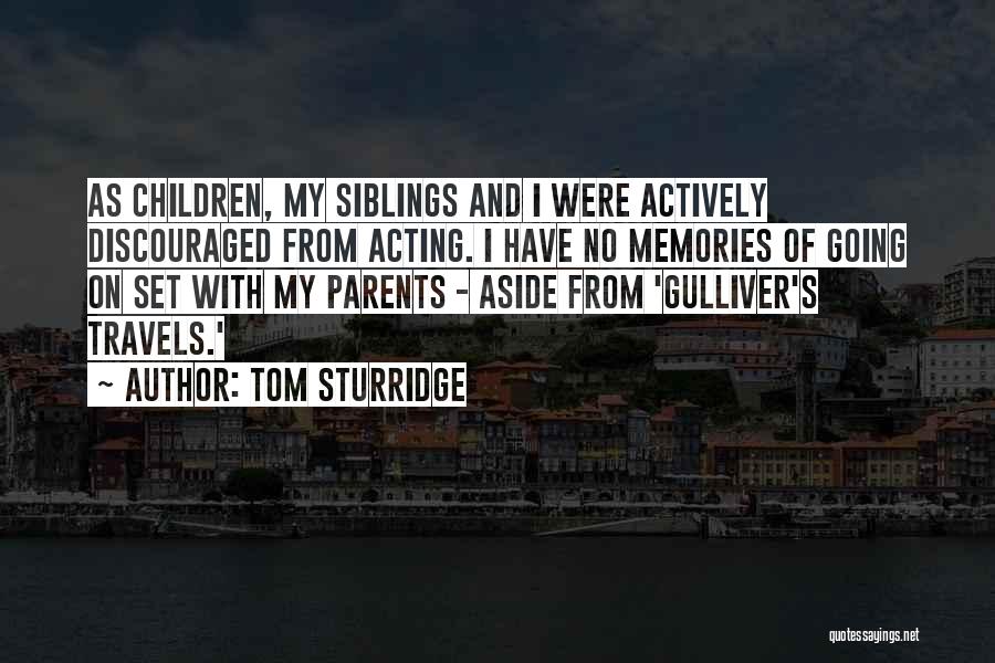 Parents And Siblings Quotes By Tom Sturridge