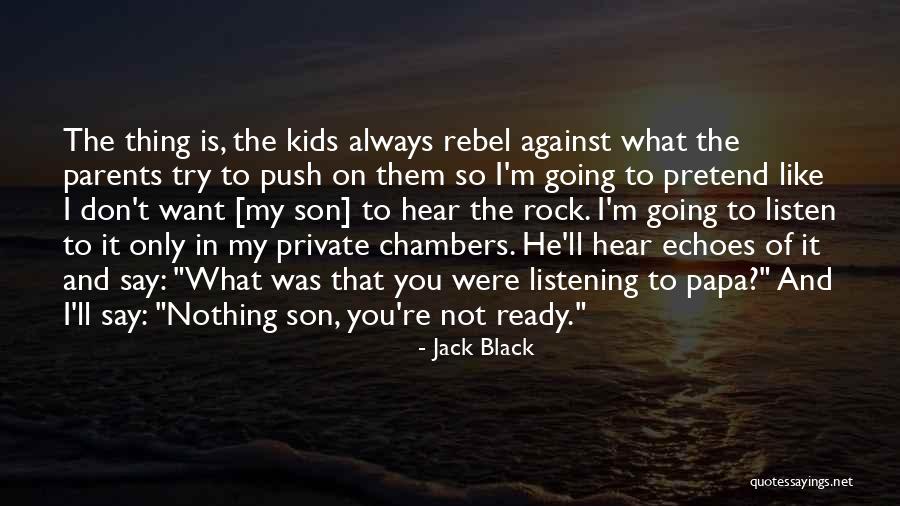 Parents And Son Quotes By Jack Black Parents And Son Quotes By Jack Black