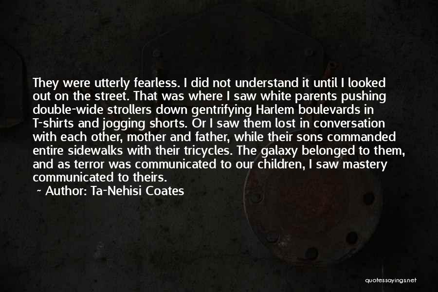 Parents And Sons Quotes By Ta-Nehisi Coates