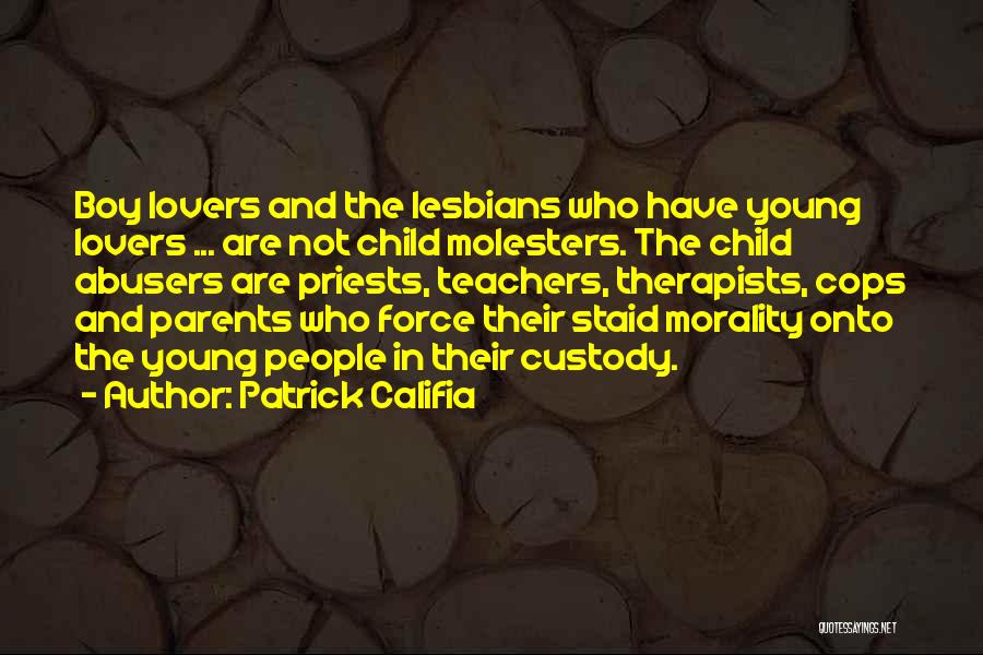 Parents And Teacher Quotes By Patrick Califia