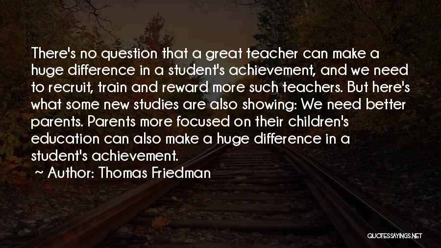 Parents And Teacher Quotes By Thomas Friedman