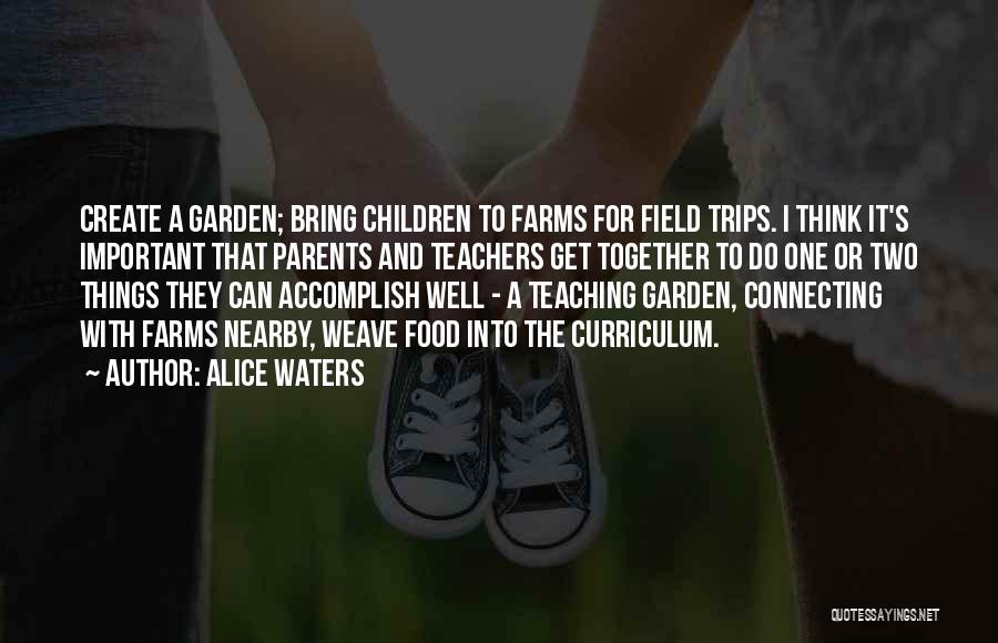 Parents And Teachers Quotes By Alice Waters