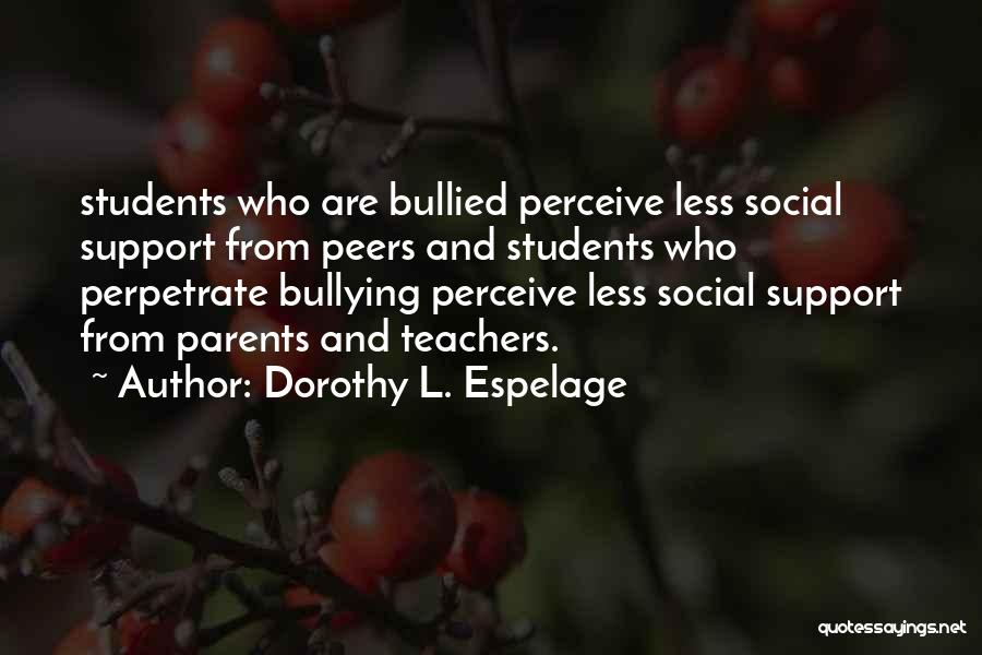 Parents And Teachers Quotes By Dorothy L. Espelage