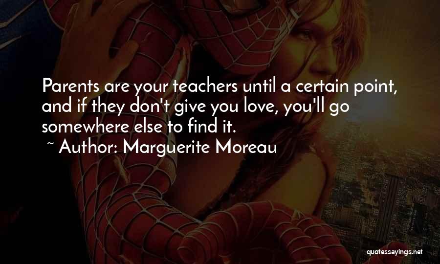 Parents And Teachers Quotes By Marguerite Moreau