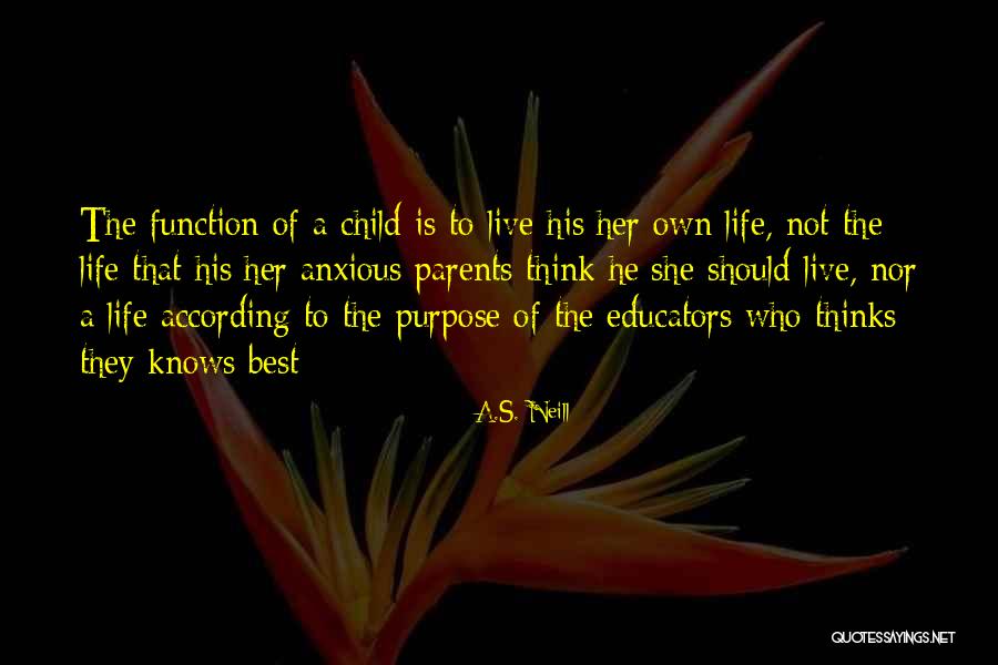 Parents And Their Child's Education Quotes By A.S. Neill Parents And Their Child's Education Quotes By A.S. Neill