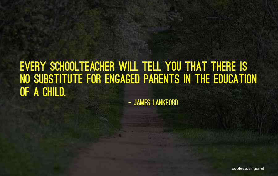 Parents And Their Child's Education Quotes By James Lankford Parents And Their Child's Education Quotes By James Lankford