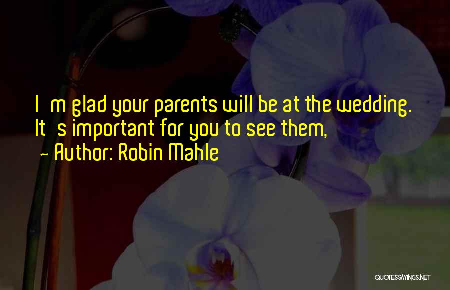 Parents And Wedding Quotes By Robin Mahle