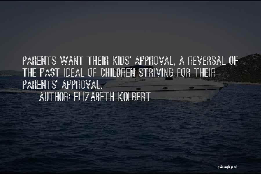 Parents Approval Quotes By Elizabeth Kolbert