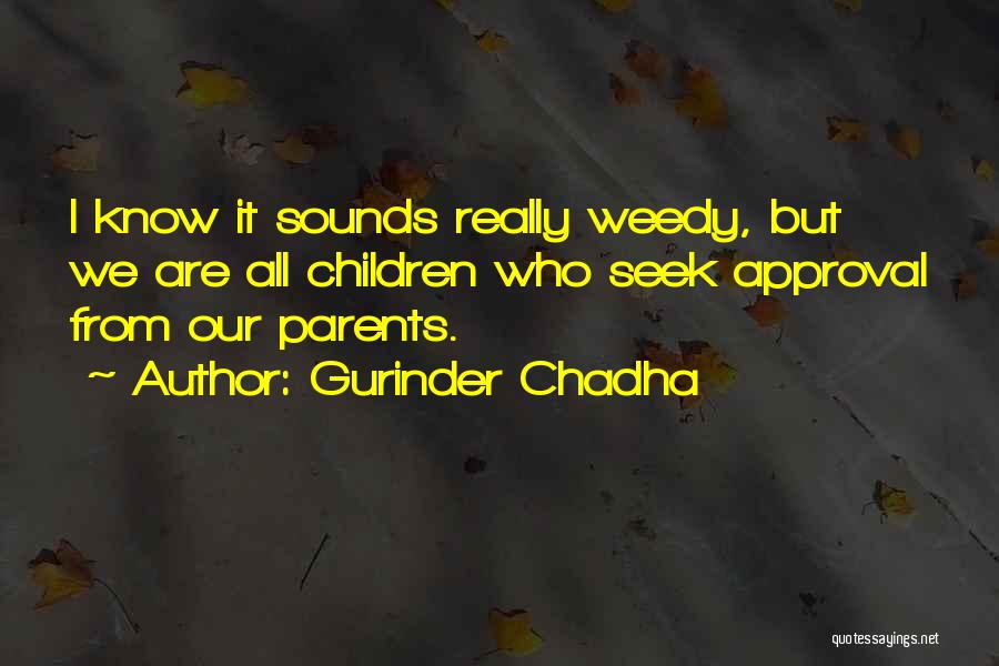 Parents Approval Quotes By Gurinder Chadha