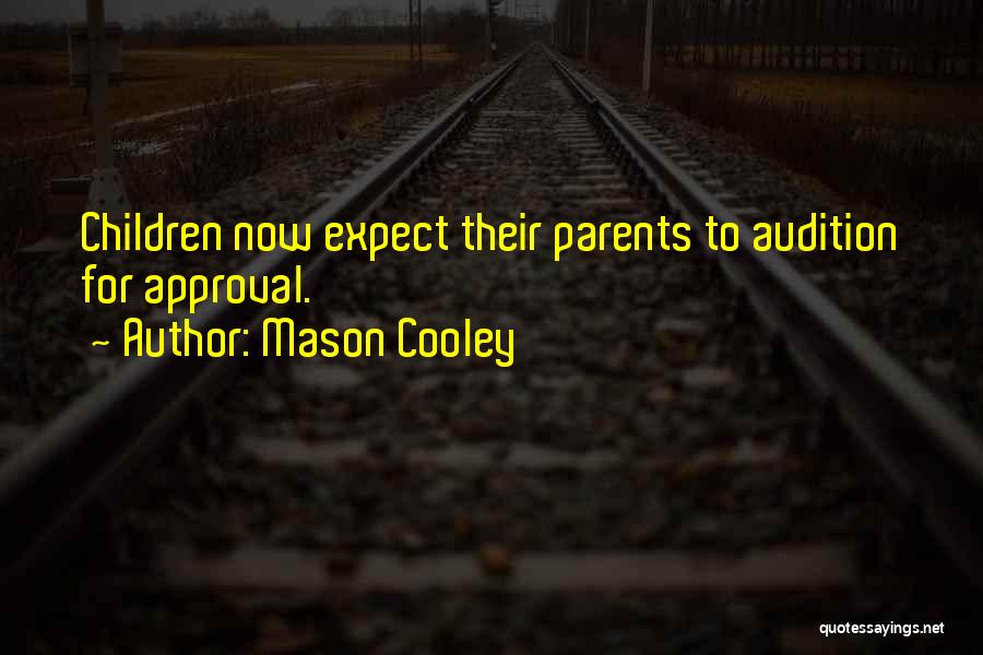 Parents Approval Quotes By Mason Cooley