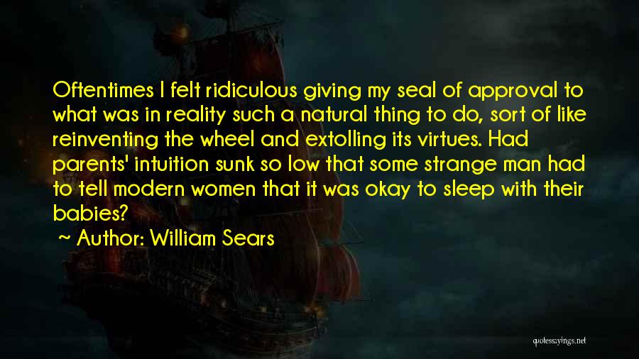 Parents Approval Quotes By William Sears