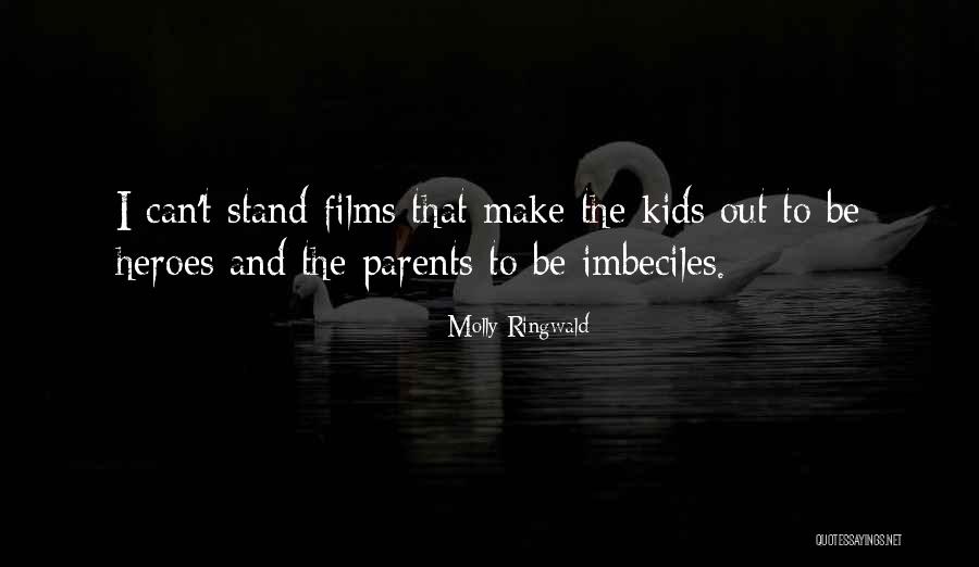 Parents As Heroes Quotes By Molly Ringwald Parents As Heroes Quotes By Molly Ringwald