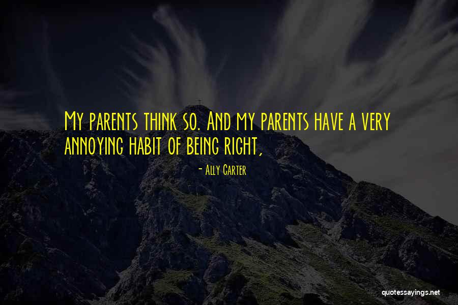 Parents Being Annoying Quotes By Ally Carter Parents Being Annoying Quotes By Ally Carter