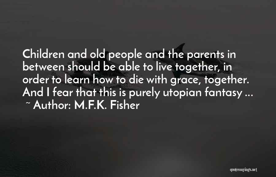 Parents Death Quotes By M.F.K. Fisher