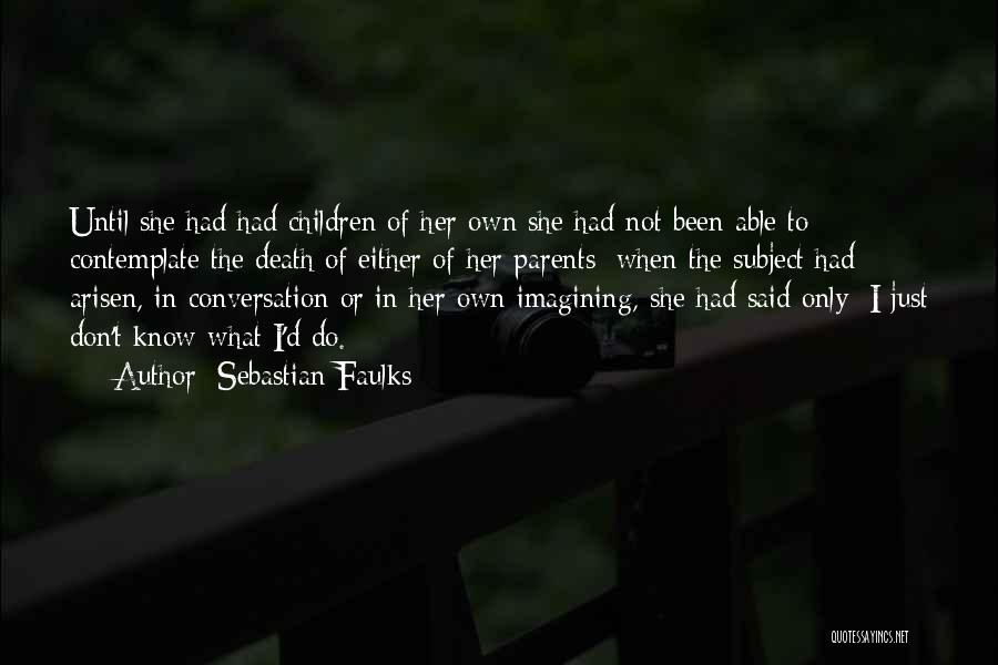 Parents Death Quotes By Sebastian Faulks