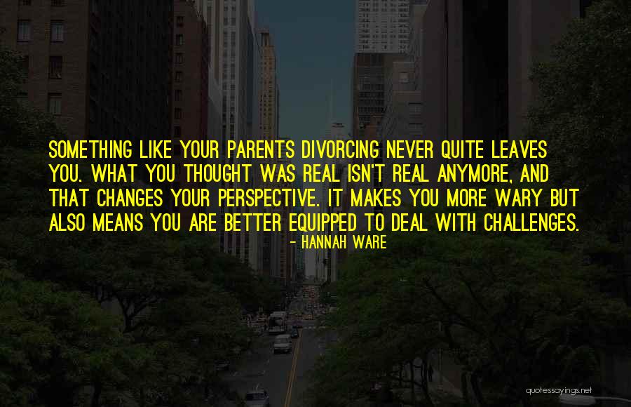 Parents Divorcing Quotes By Hannah Ware