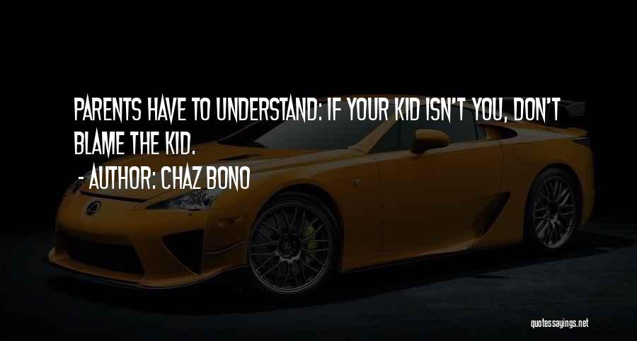 Parents Don't Understand Quotes By Chaz Bono