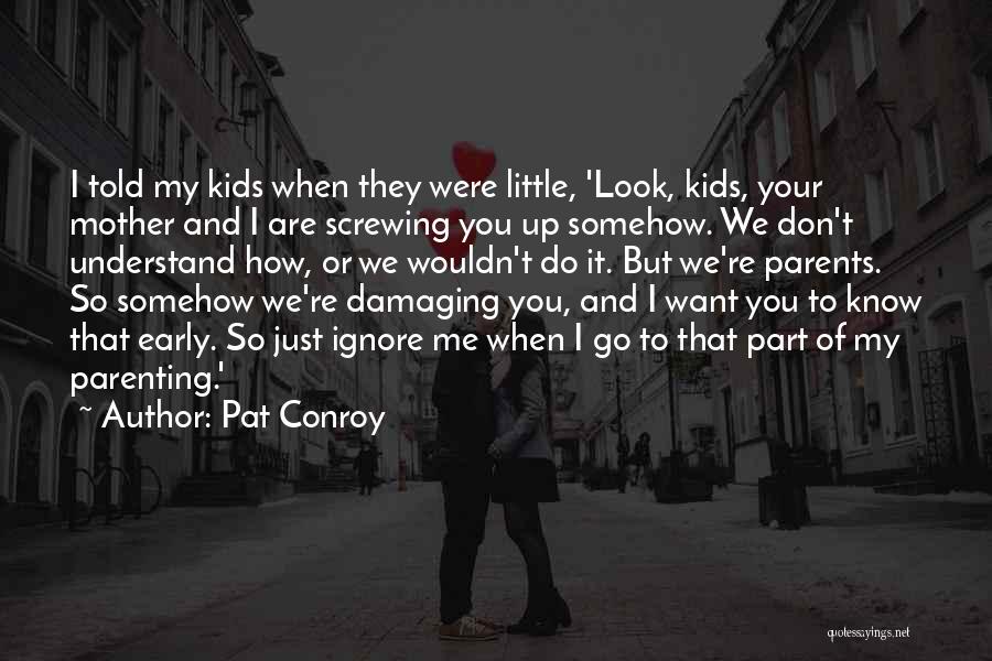 Parents Don't Understand Quotes By Pat Conroy